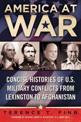 America at War: Concise Histories of U.S. Military Conflicts From Lexington to Afghanistan by Finn, Terence T.