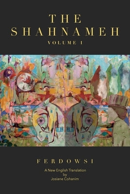 The Shahnameh Volume I: A New English Translation by Ferdowsi, Hakim Abul-Ghassem