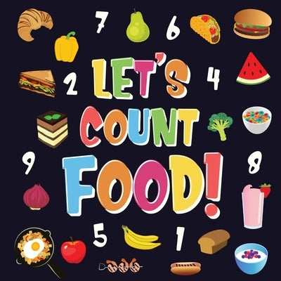 Let's Count Food!: Can You Find & Count all the Bananas, Carrots and Pizzas Fun Eating Counting Book for Children, 2-4 Year Olds Picture by Kids Books, Pamparam