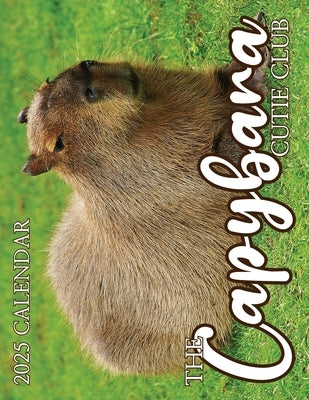 The Capybara Cutie Club 2025 Calendar by Patrick, B.