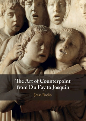 The Art of Counterpoint from Du Fay to Josquin by Rodin, Jesse