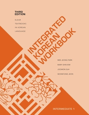 Integrated Korean Workbook: Intermediate 1, Third Edition by Park, Mee-Jeong