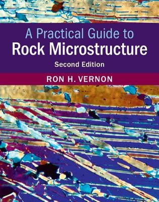 A Practical Guide to Rock Microstructure by Vernon, Ron H.