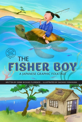 The Fisher Boy: A Japanese Graphic Folktale by Florence, Debbi Michiko