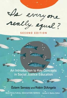 Is Everyone Really Equal?: An Introduction to Key Concepts in Social Justice Education by Sensoy, Ãzlem