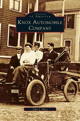 Knox Automobile Company by Hess, John y.