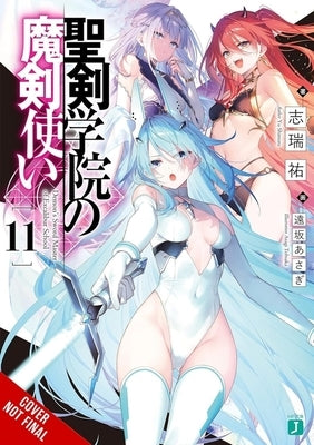The Demon Sword Master of Excalibur Academy, Vol. 11 (Light Novel) by Shimizu, Yu