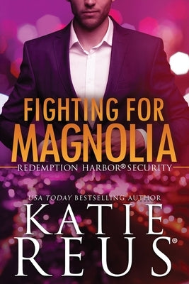 Fighting for Magnolia by Reus, Katie