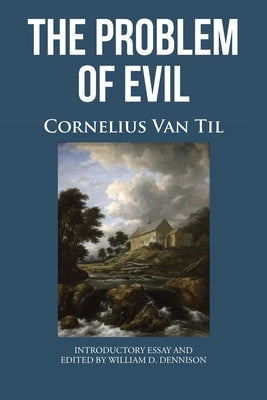 The Problem of Evil by Van Til, Cornelius