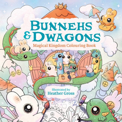 Bunnehs and Dwagons: Magical Kingdoms Cosy Colouring by Gross, Heather