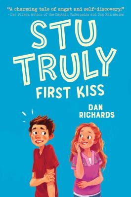 Stu Truly: First Kiss by Richards, Dan