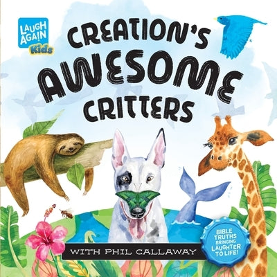 Creation's Awesome Critters by Callaway, Phil