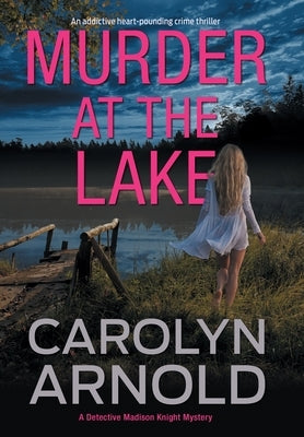 Murder at the Lake: An addictive heart-pounding crime thriller by Arnold, Carolyn