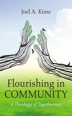 Flourishing in Community by Kime, Joel A.