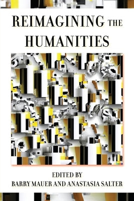 Reimagining the Humanities by Mauer, Barry