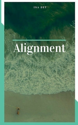 Alignment by Dey, Ina