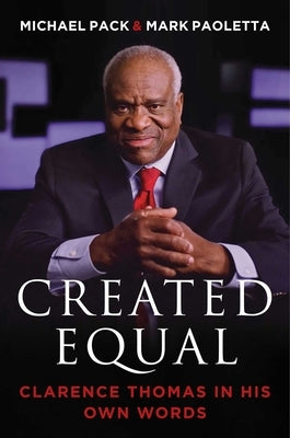 Created Equal: Clarence Thomas in His Own Words by Pack, Michael