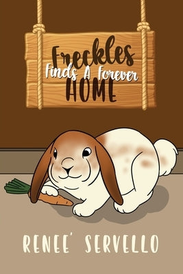 Freckles Finds A Forever Home by Servello, Renee'