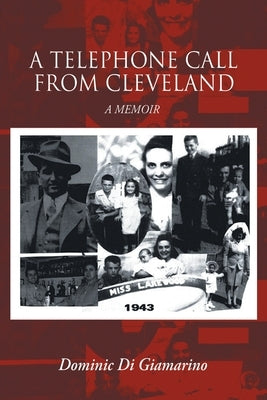 A Telephone Call from Cleveland: A Memoir by Dominic Di Giamarino