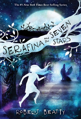 Serafina and the Seven Stars-The Serafina Series Book 4 by Beatty, Robert