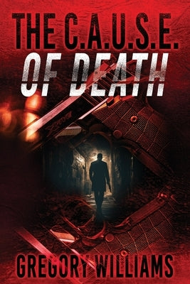 The C.A.U.S.E. of Death by Williams, Gregory