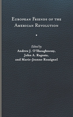 European Friends of the American Revolution by O'Shaughnessy, Andrew J.