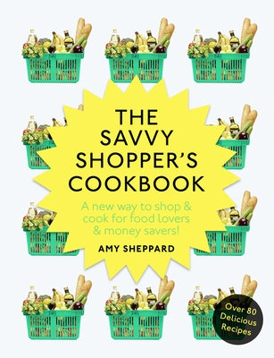 The Savvy Shopper's Cookbook by Sheppard, Amy