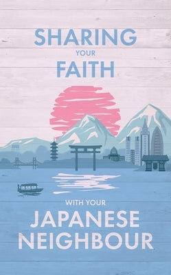 Sharing Your Faith with Your Japanese Neighbour by International, Omf