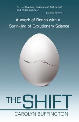 The Shift: A Work of Fiction with a Sprinkling of Evolutionary Science by Buffington, Carolyn