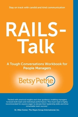 RAILS-Talk: A Tough Conversations Workbook for People Managers by Petrie, Betsy