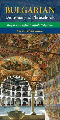 Bulgarian-English/ English-Bulgarian Dictionary & Phrasebook by Burilkovova, Michaela