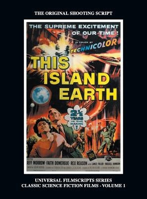 This Island Earth (Universal Filmscripts Series Classic Science Fiction) (hardback) by Riley, Philip J.