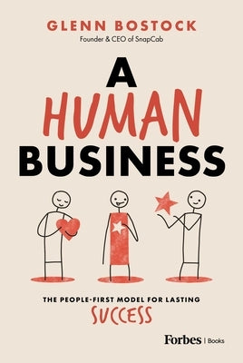 A Human Business: The People-First Model for Lasting Success by Bostock, Glenn