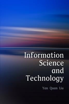 Information Science and Technology: An Introduction for Librarians by Liu, Yan Quan