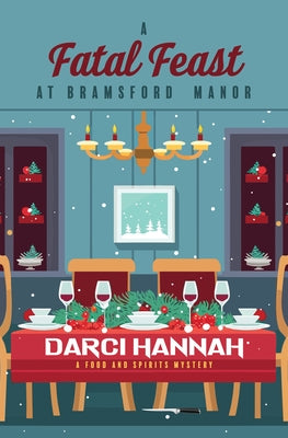 A Fatal Feast at Bramsford Manor by Hannah, Darci