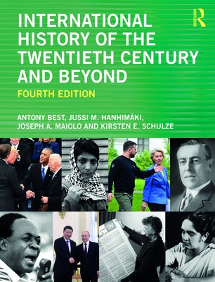 International History of the Twentieth Century and Beyond by Best, Antony