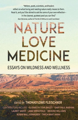 Nature, Love, Medicine: Essays on Wildness and Wellness by Fleischner, Thomas Lowe