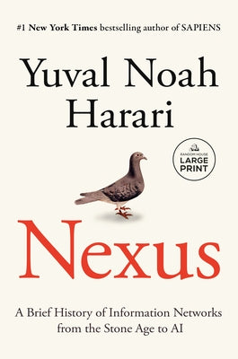 Nexus: A Brief History of Information Networks from the Stone Age to AI by Harari, Yuval Noah