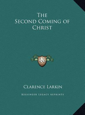 The Second Coming of Christ by Larkin, Clarence