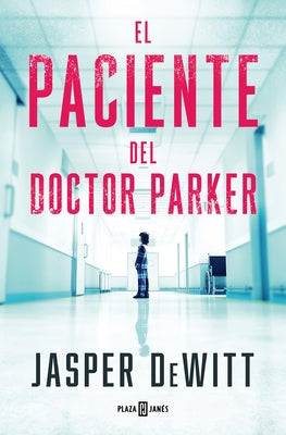 El Paciente del Doctor Parker / The Patient by DeWitt, Jasper