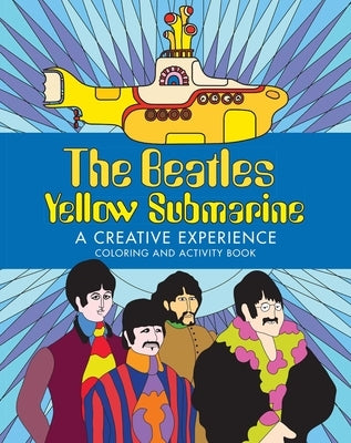 The Beatles Yellow Submarine a Creative Experience: Coloring and Activity Book by Insight Editions