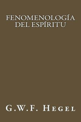 Fenomenología del Espíritu (Spanish Edition) by Hegel, G. W. F.