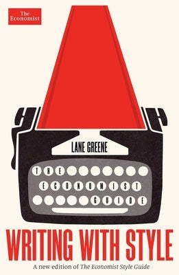 Writing with Style: The Economist Guide by Greene, Lane