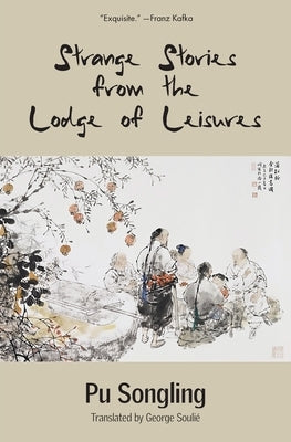 Strange Stories from the Lodge of Leisures (Warbler Classics) by Songling, Pu