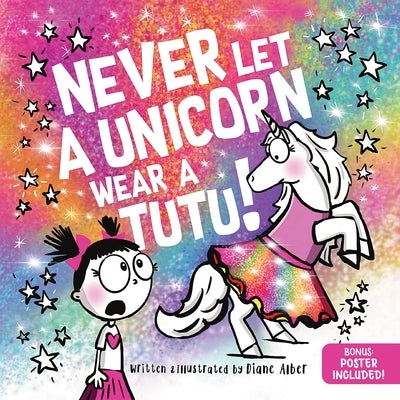 Never Let a Unicorn Wear a Tutu by Alber, Diane