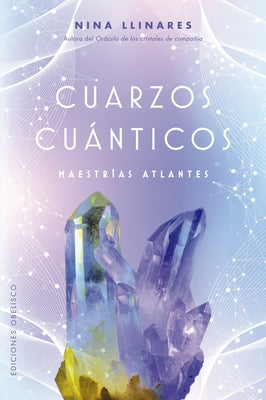 Cuarzos Cuánticos. Maestrías Atlantes by Llinares, Nina