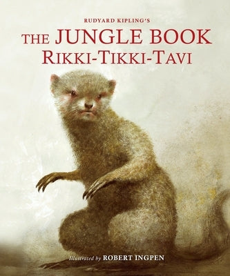 The Jungle Book: Rikki-Tikki-Tavi: A Robert Ingpen Illustrated Classic by Kipling, Rudyard