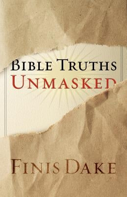 Bible Truths Unmasked by Dake, Finis J.