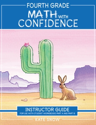 Fourth Grade Math with Confidence Instructor Guide by Snow, Kate