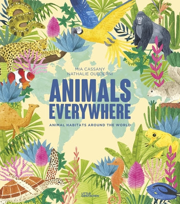 Animals Everywhere: Animal Habitats Around the World by Little Gestalten